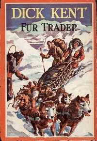 Cover of Dick Kent, Fur Trader — Themes and Context