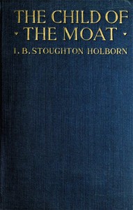 Cover of The Child of the Moat: A Story f...