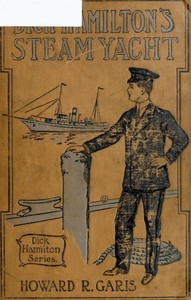 Cover of Dick Hamilton's Steam Yacht; Or, A Young Millionaire and the Kidnappers — Key Ideas to Explore