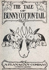 Cover of The Tale of Bunny Cotton-Tail — ...