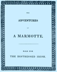 Cover of The Adventures of a Marmotte Sold for the Distressed Irish — Background and Themes