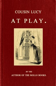 Cover of Cousin Lucy at Play By the Autho...