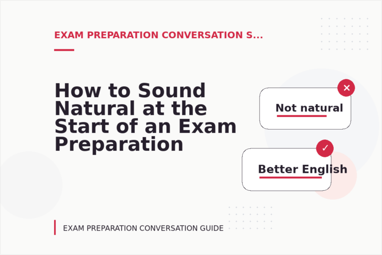 How to Sound Natural at the Start of an Exam Preparation Conversation