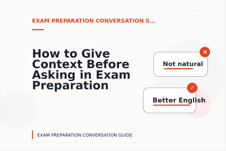 How to Give Context Before Asking in Exam Preparation Conversation English