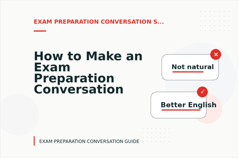 How to Make an Exam Preparation Conversation Easy to Understand How to Make an Exam Preparation Conversation Easy to Understand