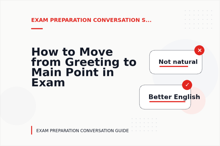 How to Move from Greeting to Main Point in Exam Preparation Conversation English