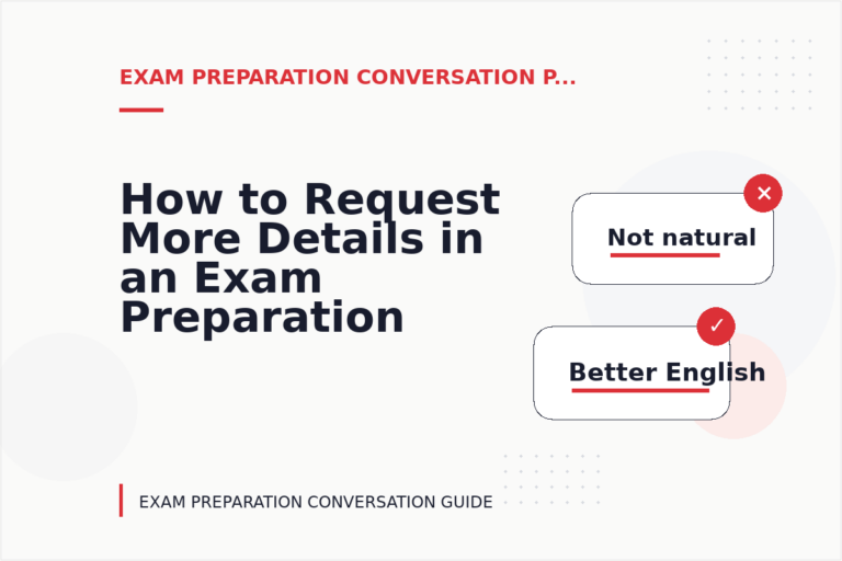 How to Request More Details in an Exam Preparation Conversation