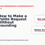 How to Make a Polite Request Without Sounding Demanding in Exam Preparation Conversation English