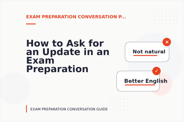 How to Ask for an Update in an Exam Preparation Conversation