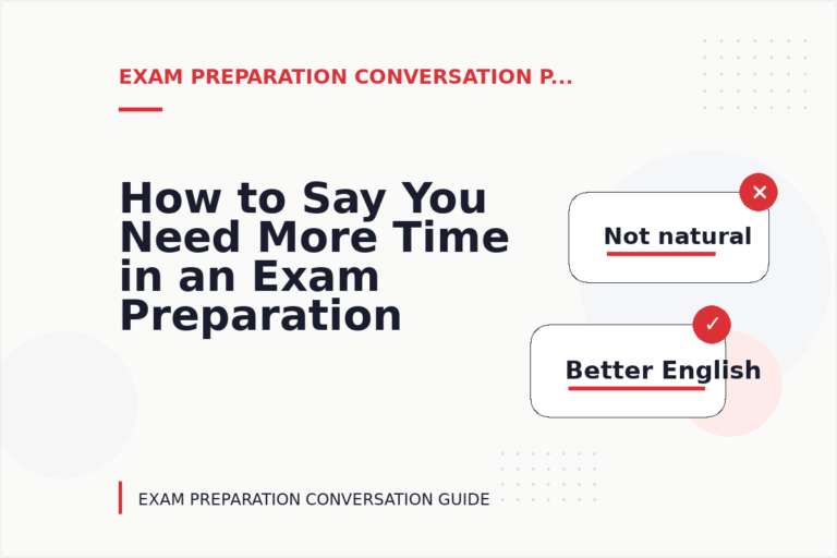 How to Say You Need More Time in an Exam Preparation Conversation