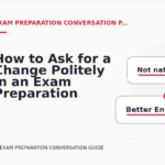 How to Ask for a Change Politely in an Exam Preparation Conversation