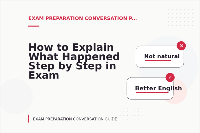 How to Explain What Happened Step by Step in Exam Preparation Conversation English
