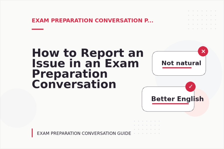 How to Report an Issue in an Exam Preparation Conversation How to Report an Issue in an Exam Preparation Conversation