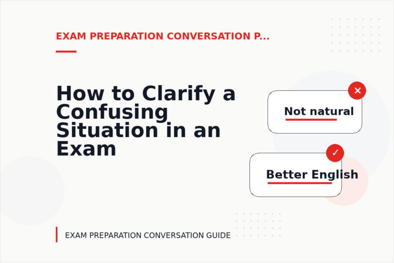 How to Clarify a Confusing Situation in an Exam Preparation Conversation