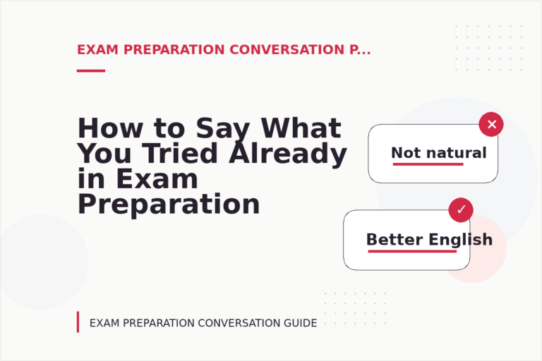 How to Say What You Tried Already in Exam Preparation Conversation English