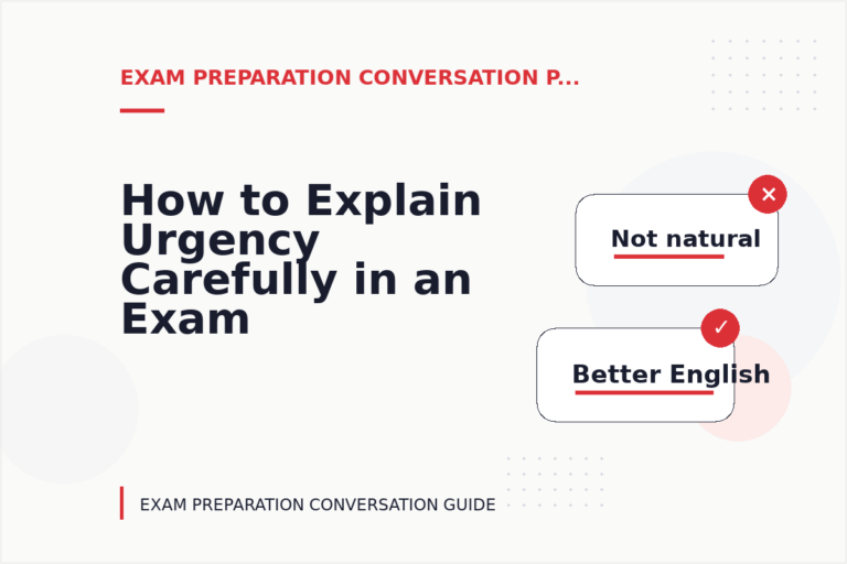 How to Explain Urgency Carefully in an Exam Preparation Conversation How to Explain Urgency Carefully in an Exam Preparation Conversation