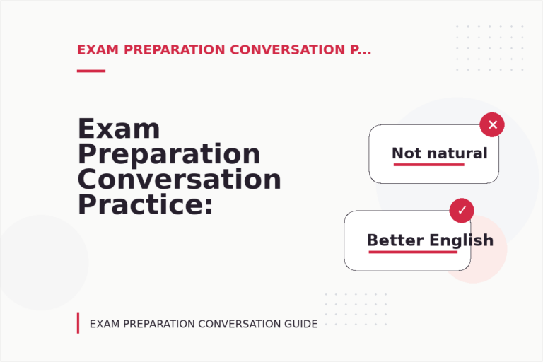 Exam Preparation Conversation Practice: Better Sentence Choices